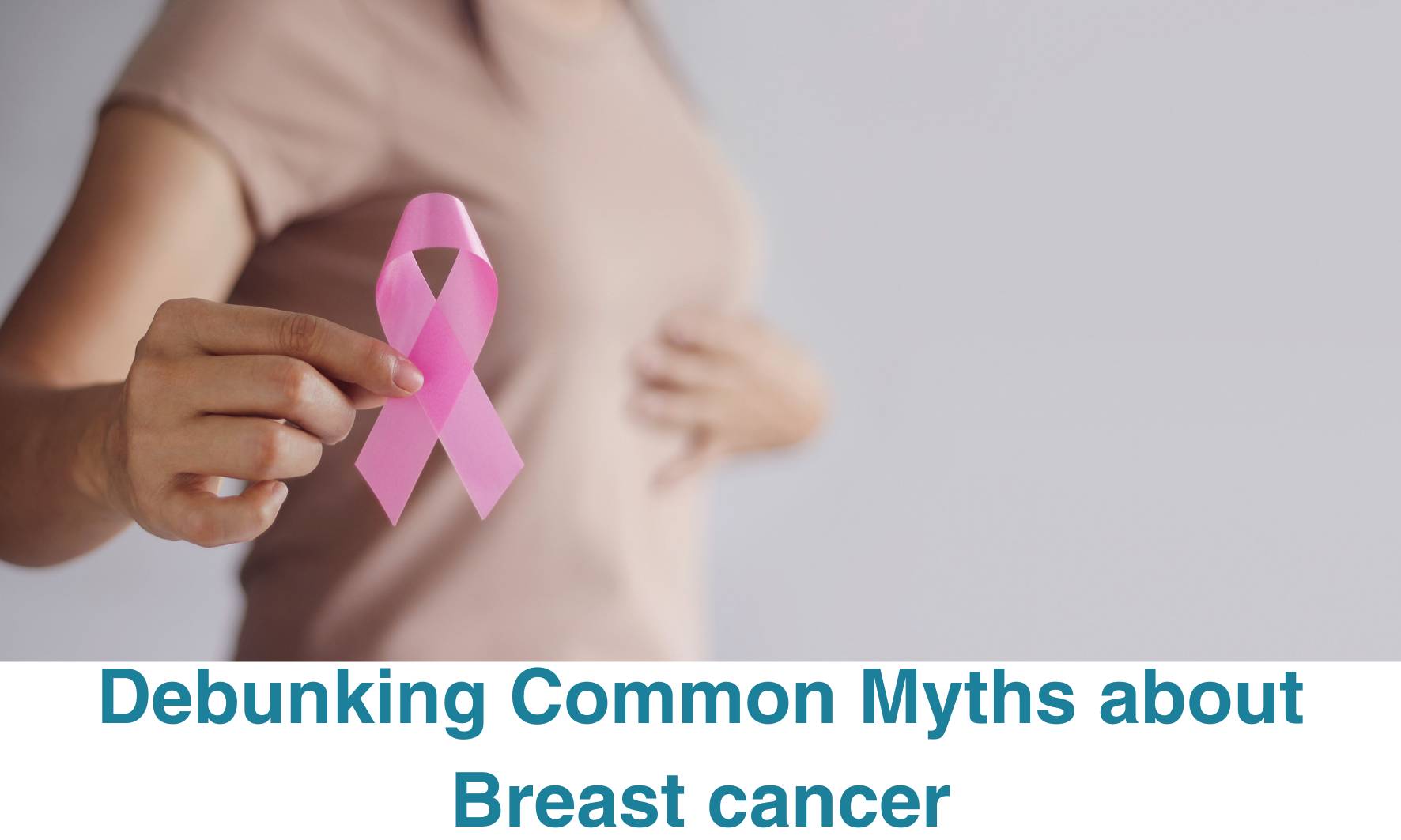 Debunking Common Myths About Breast Cancer