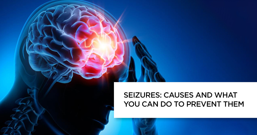 Seizures: Causes and What You Can Do to Prevent Them Seizures: Causes and What You Can Do to Prevent Them