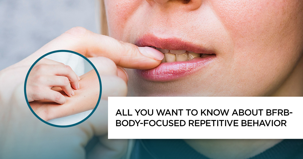 Body-Focused Repetitive Behavior (BFRB): Causes &amp; Diagnosis