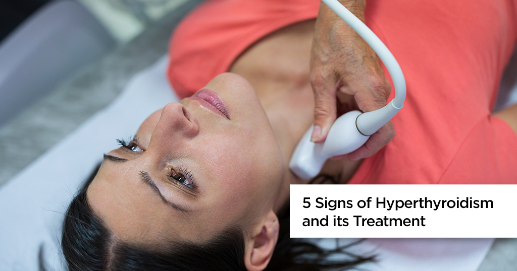 5 Signs of Hyperthyroidism and its Treatment