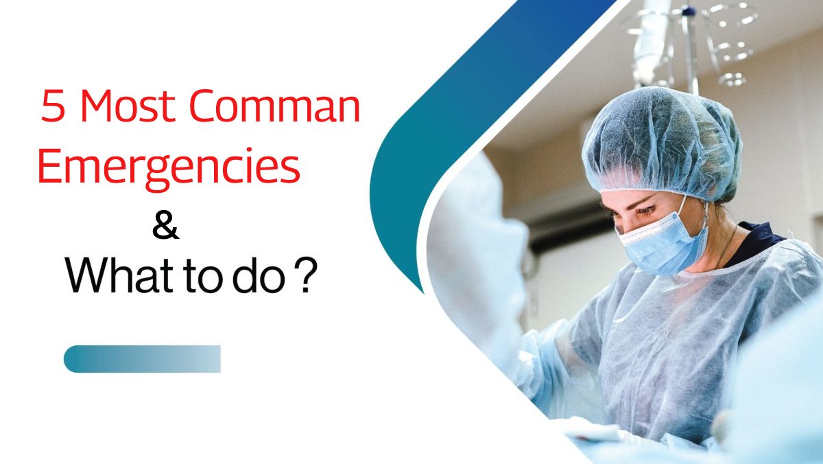 5 Most Common Emergencies: What to do?
