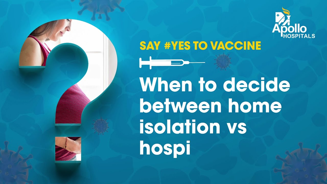 When to decide between Home Isolation Vs Hospitalization? | Apollo Hospitals