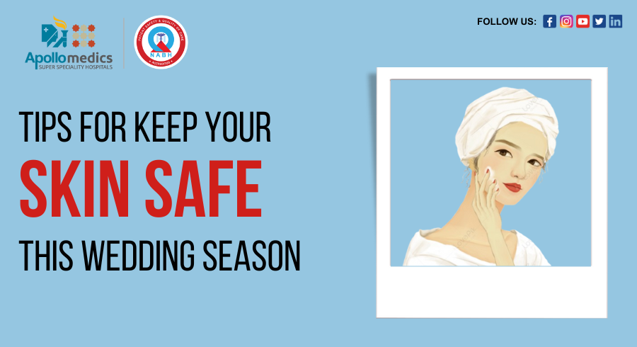 Tips for Keep Your Skin Safe This Wedding Season.