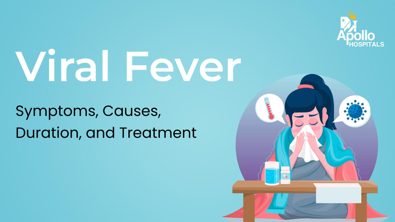 Viral Fever – Symptoms, Causes, Diagnosis, Treatment and Prevention Viral Fever – Symptoms, Causes, Diagnosis, Treatment and Prevention