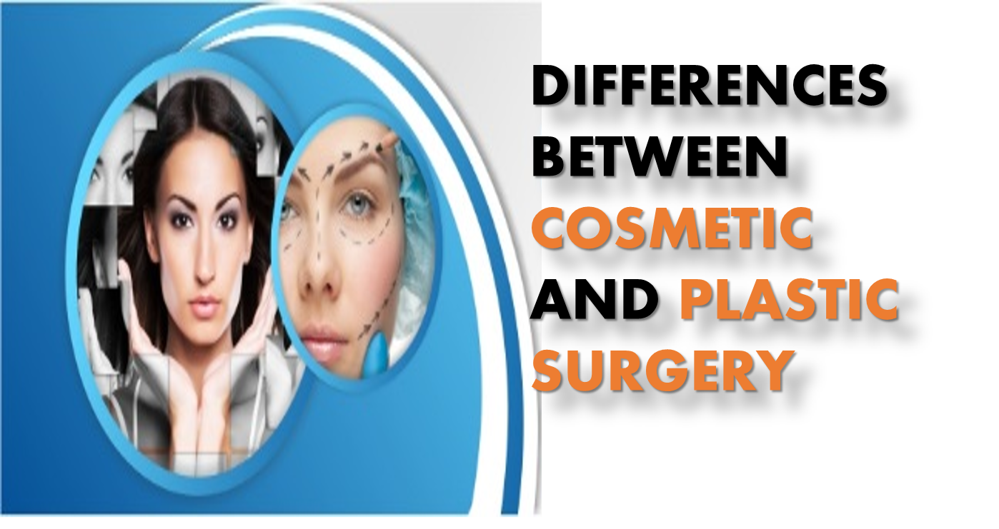 Cosmetic Surgery v/s Plastic Surgery Cosmetic Surgery v/s Plastic Surgery