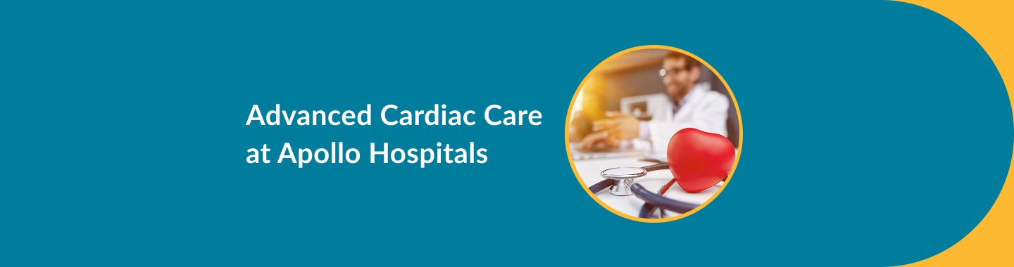 Advanced Cardiac care at Apollo Hospitals