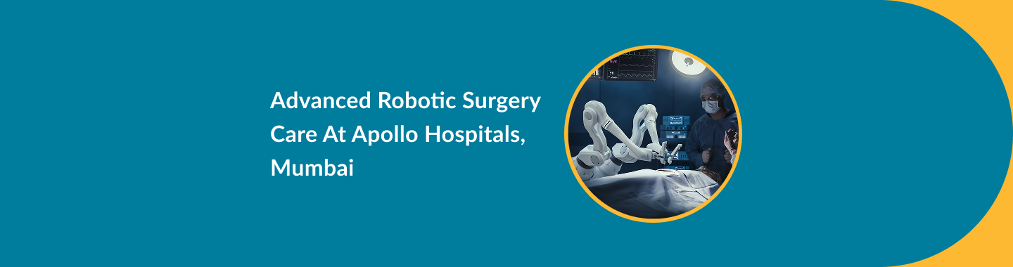 Advanced Robotic Surgery Care at Apollo Hospitals, Mumbai