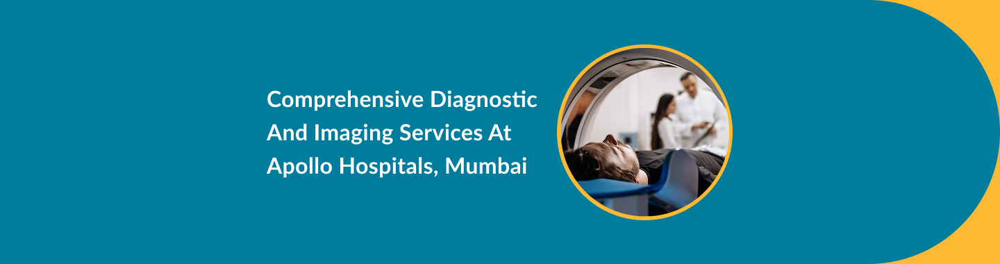 Comprehensive Radiology Services at Apollo Hospitals, Mumbai