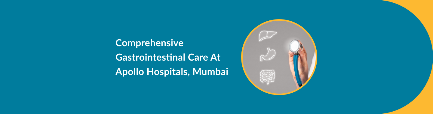 Comprehensive Gastrointestinal Care at Apollo Hospitals, Mumbai