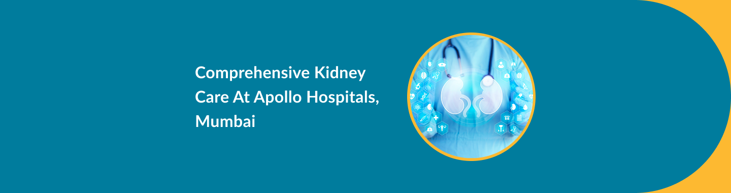 Comprehensive Kidney Care at Apollo Hospitals, Mumbai