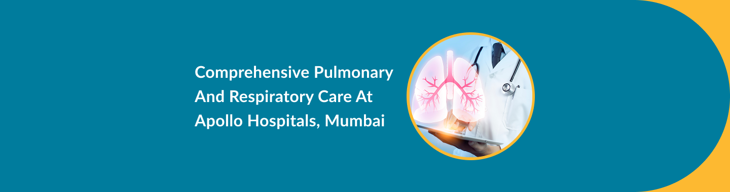 Comprehensive Pulmonary and Respiratory Care at Apollo Hospitals, Mumbai