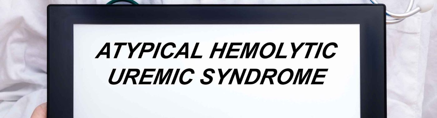 Atypical Hemolytic Uremic Syndrome - Causes, Symptoms, Diagnosis, Treatment, and Prevention