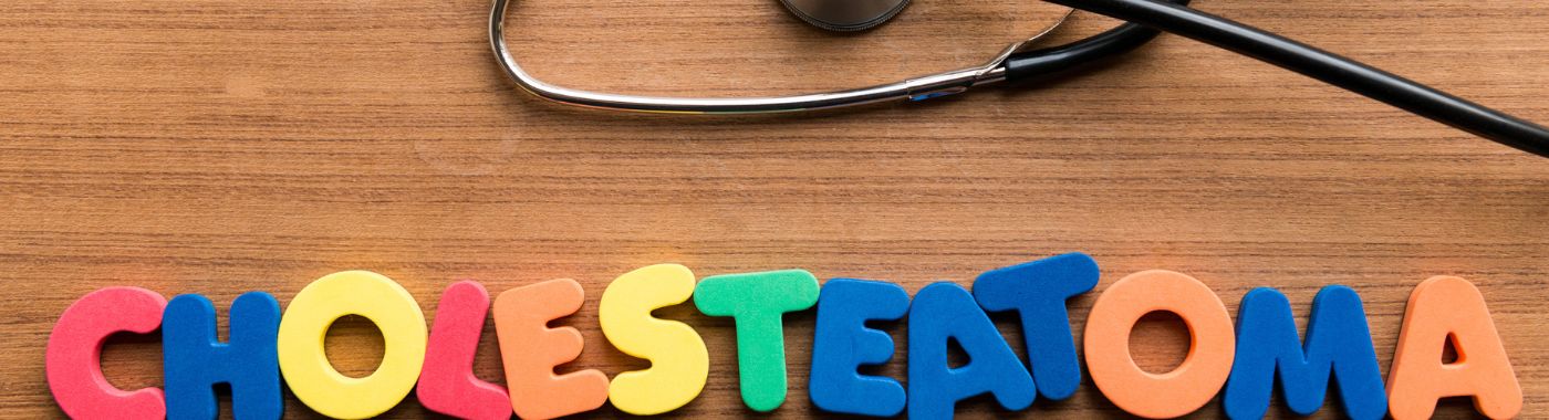 Cholesteatoma - Causes, Symptoms, Diagnosis, Treatment, and Prevention