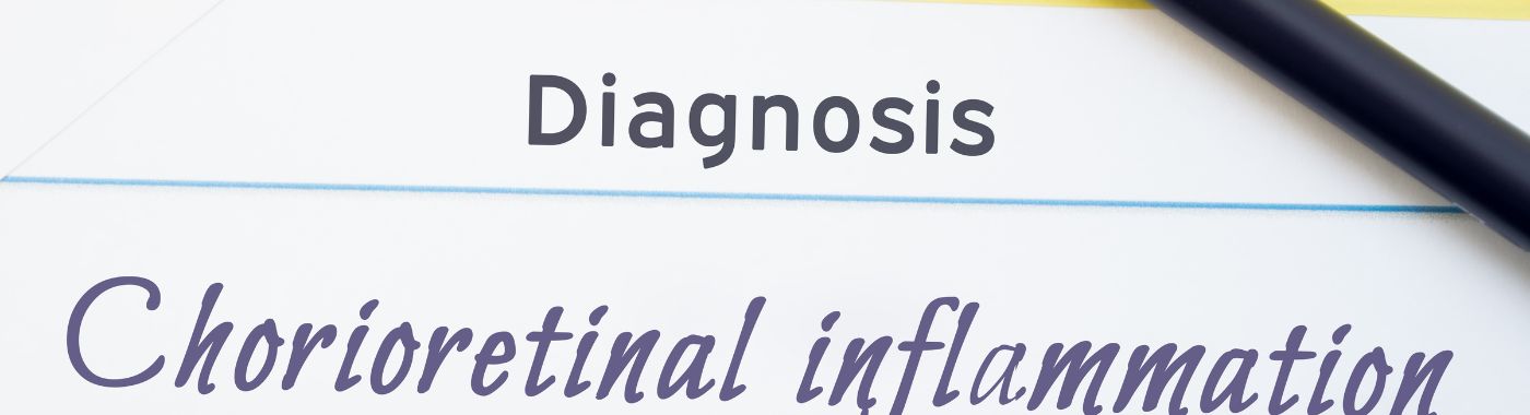 Chorioretinitis - Causes, Symptoms, Diagnosis, Treatment, and Prevention