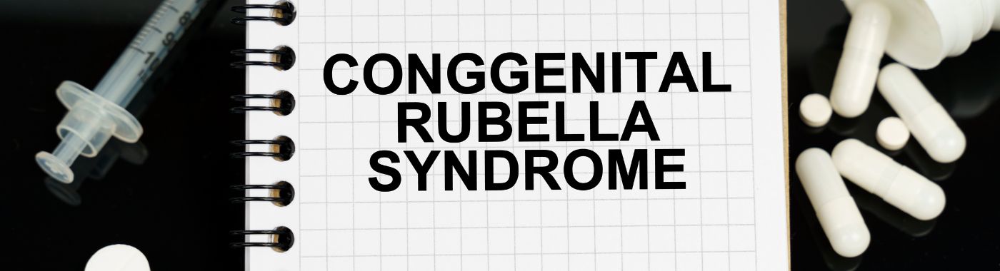 Congenital Rubella Syndrome - Causes, Symptoms, Diagnosis, Treatment, and Prevention