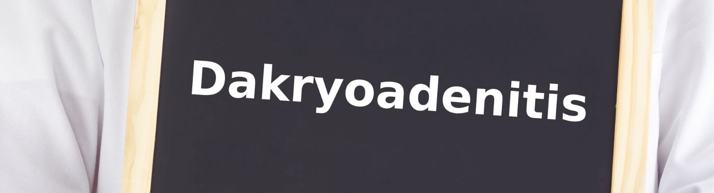 Dacryoadenitis - Causes, Symptoms, Diagnosis, Treatment, and Prevention