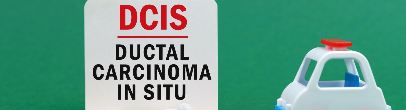 DCIS - Causes, Symptoms, Diagnosis, Treatment, and Prevention