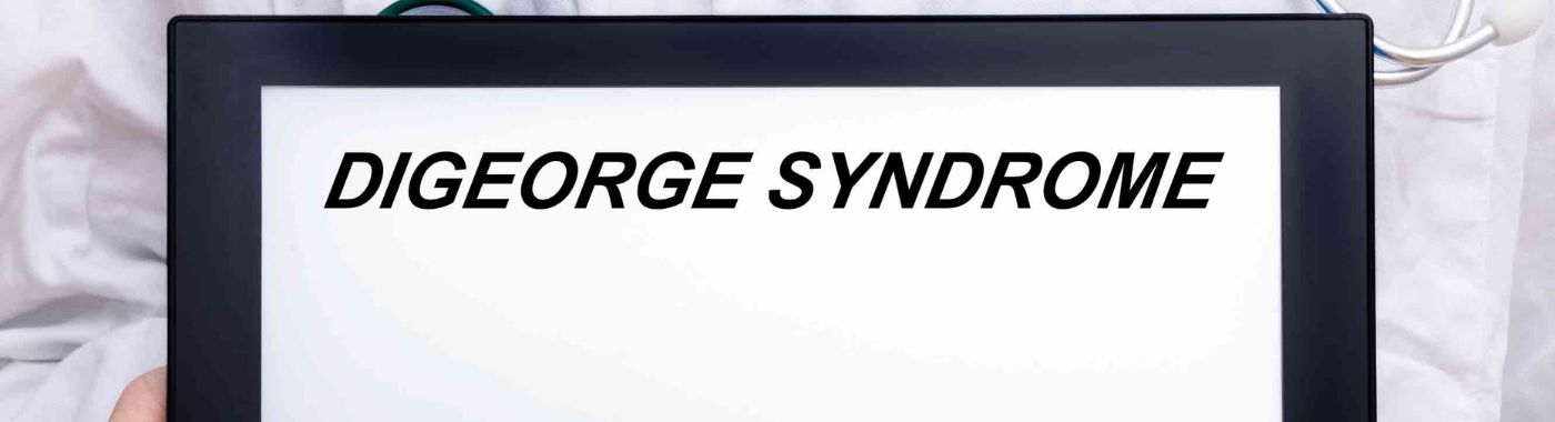 DiGeorge Syndrome - Causes, Symptoms, Diagnosis, Treatment, and Prevention