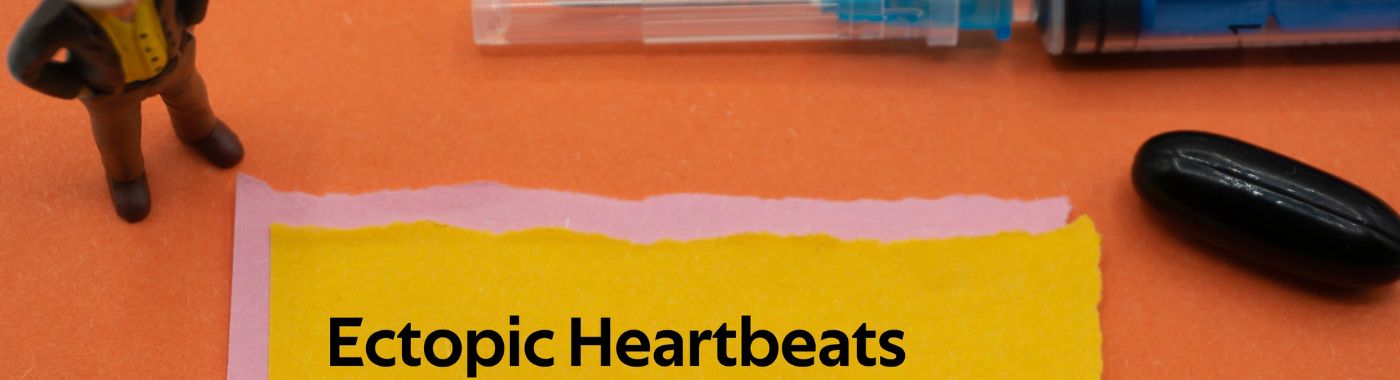 Ectopic Heartbeat - Causes, Symptoms, Diagnosis, Treatment, and Prevention