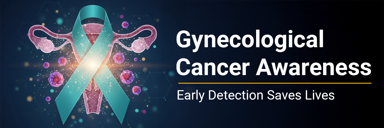 Gynecological Cancer Awareness: Early Detection Saves Lives