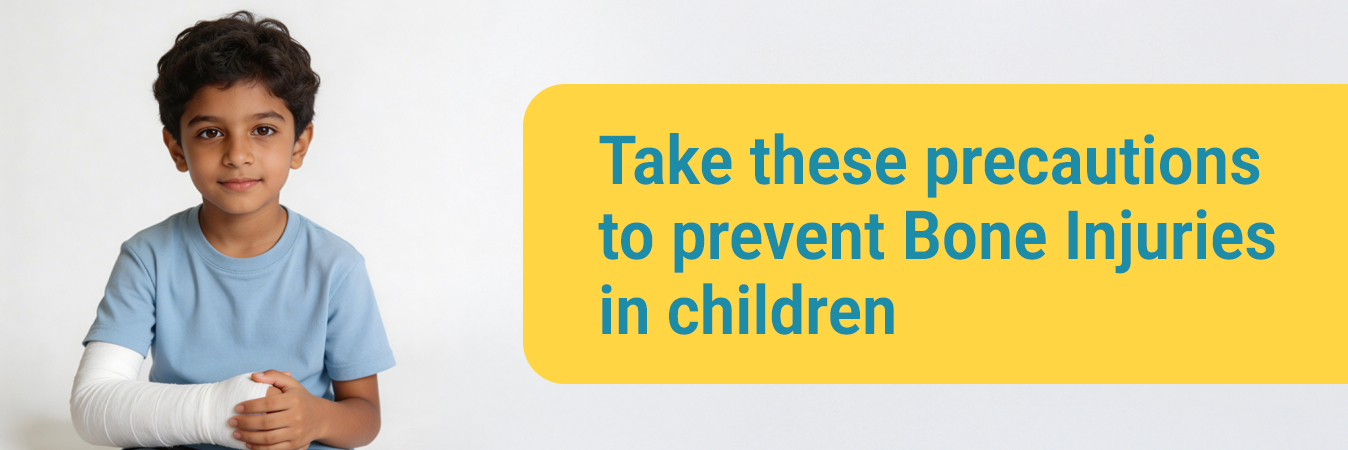ਬੱਚਿਆਂ ਵਿੱਚ ਹੱਡੀਆਂ ਦੀਆਂ ਸੱਟਾਂ ਨੂੰ ਰੋਕਣ ਲਈ ਸਾਵਧਾਨੀਆਂ
