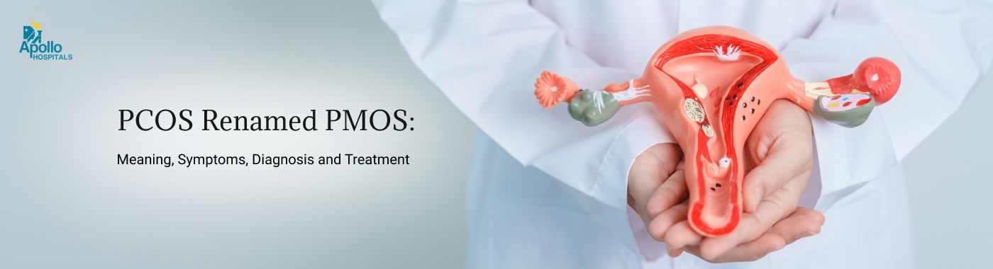 PCOS Renamed PMOS: Meaning, Symptoms, Diagnosis and Treatment
