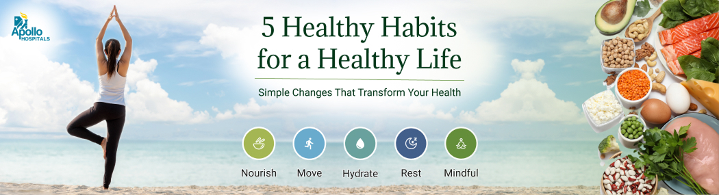 5 Healthy Habits for a Healthy Life: Simple Daily Wellness Tips