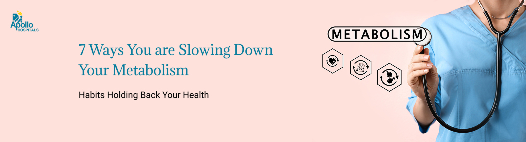 7 Habits That May Be Slowing Down Your Metabolism