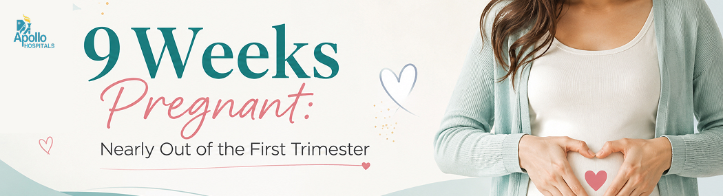 9 Weeks Pregnant: Symptoms, Baby Size & Body Changes