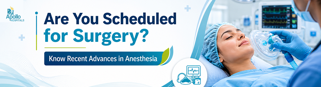 Recent Advances in Anesthesia: What Patients Should Know Before Surgery