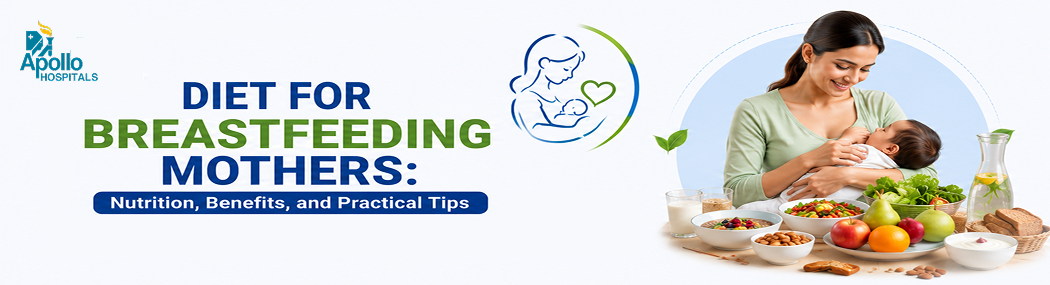 Diet for Breastfeeding Mothers: Foods, Nutrition and Tips