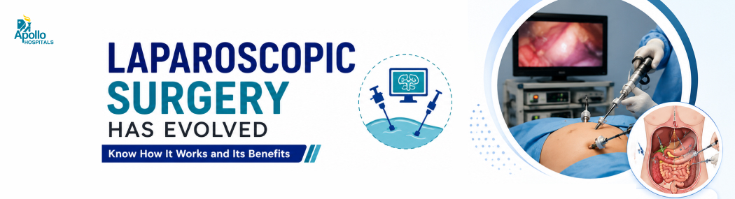 Laparoscopic Surgery: Benefits, Procedure and Recovery