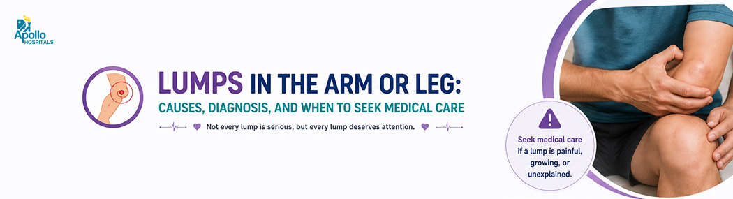 Lumps in the Arm or Leg: Causes and When to See a Doctor