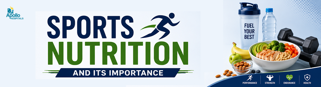 Sports Nutrition: Importance, Benefits and Diet Tips