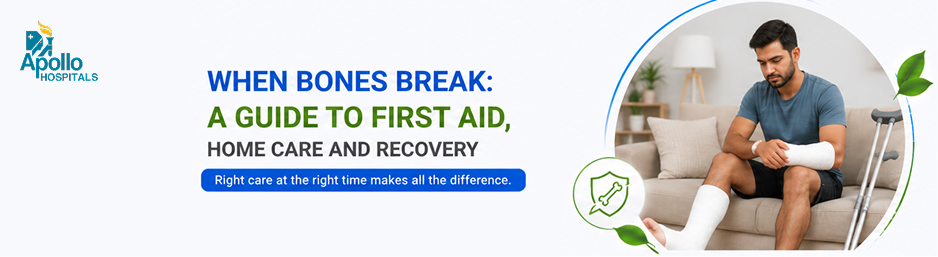 Bone Fracture First Aid, Home Care and Recovery Tips