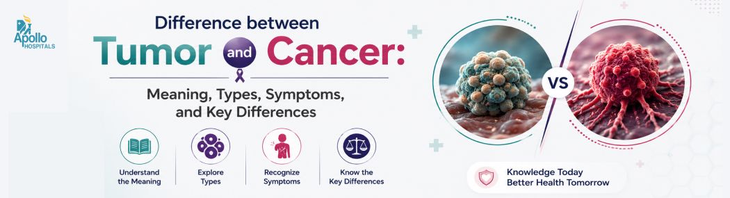 Difference Between Tumor and Cancer | Meaning and Symptoms