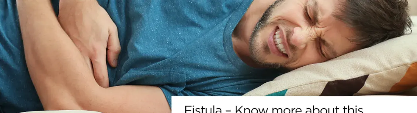 Gastrointestinal Fistula – Everything you Need to Know