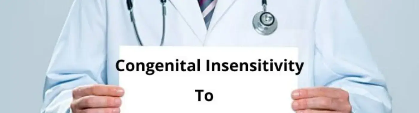 Congenital Insensitivity to Pain with Anhidrosis (CIPA) – What You Need To Know