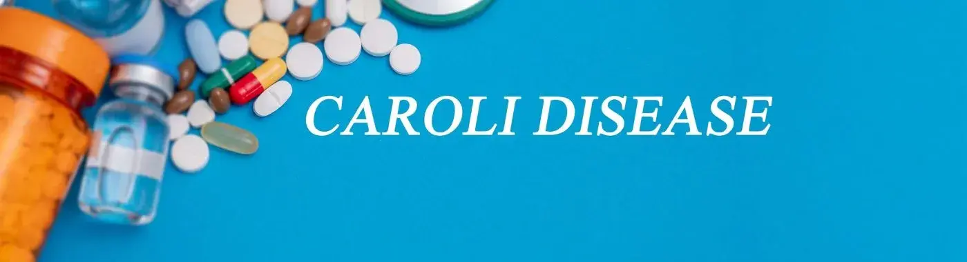 Caroli Disease - Causes, Symptoms, Diagnosis, Treatment, and Prevention