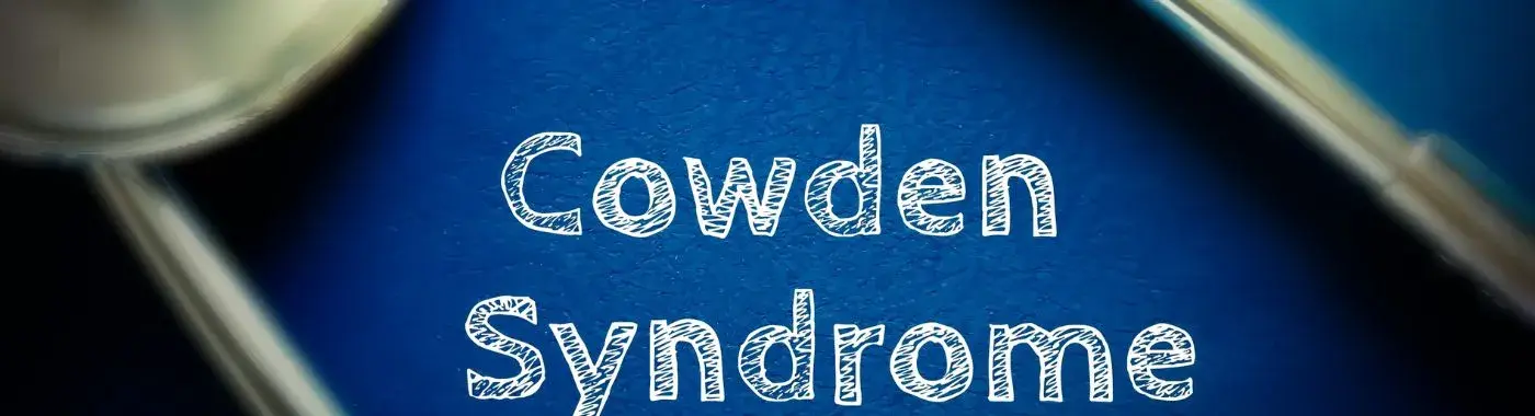 Cowden Syndrome - Causes, Symptoms, Diagnosis, Treatment, and Prevention