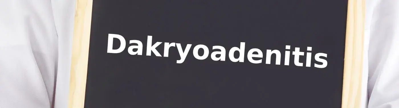 Dacryoadenitis - Causes, Symptoms, Diagnosis, Treatment, and Prevention