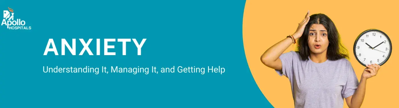 Anxiety - Understanding It, Managing It, and Getting Help 